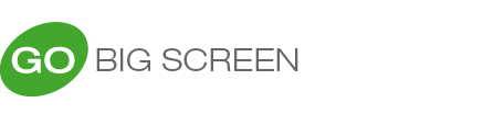 GO BIG SCREEN